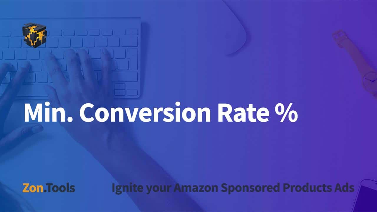 Min. Conversion Rate %